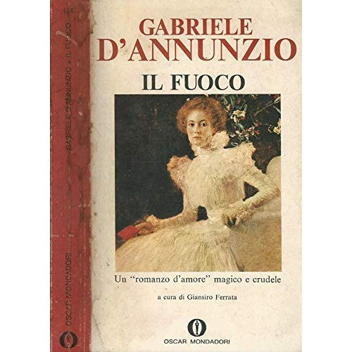 Libro - Il fuoco Un “romanzo d'amore” magico  - Gabriele, D'Annunzio