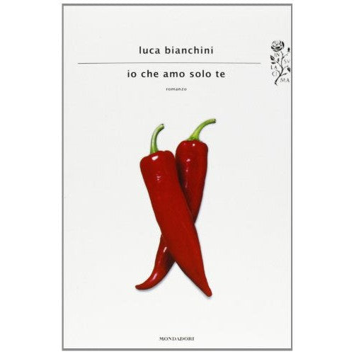 Libro - Io che amo solo te - Bianchini, Luca