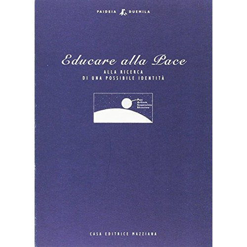 Libro - Educare alla pace Alla ricerca di una possibile ide - Dal Po