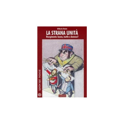 Libro - Strana unità Risorgimento: buono, inutile o dannoso? - Oneto