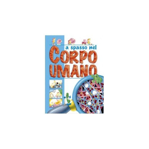 Libro - A spasso nel corpo umano Ediz illustrata