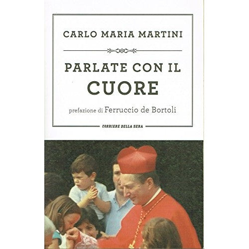 Book - Carlo Maria Martini: speak with the heart ed.Corriere - C.Maria Martini
