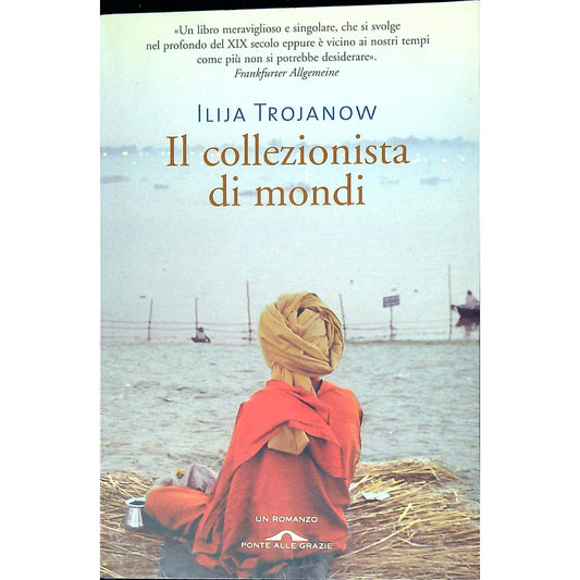 Libro - Il collezionista di mondi - Trojanow, Ilija