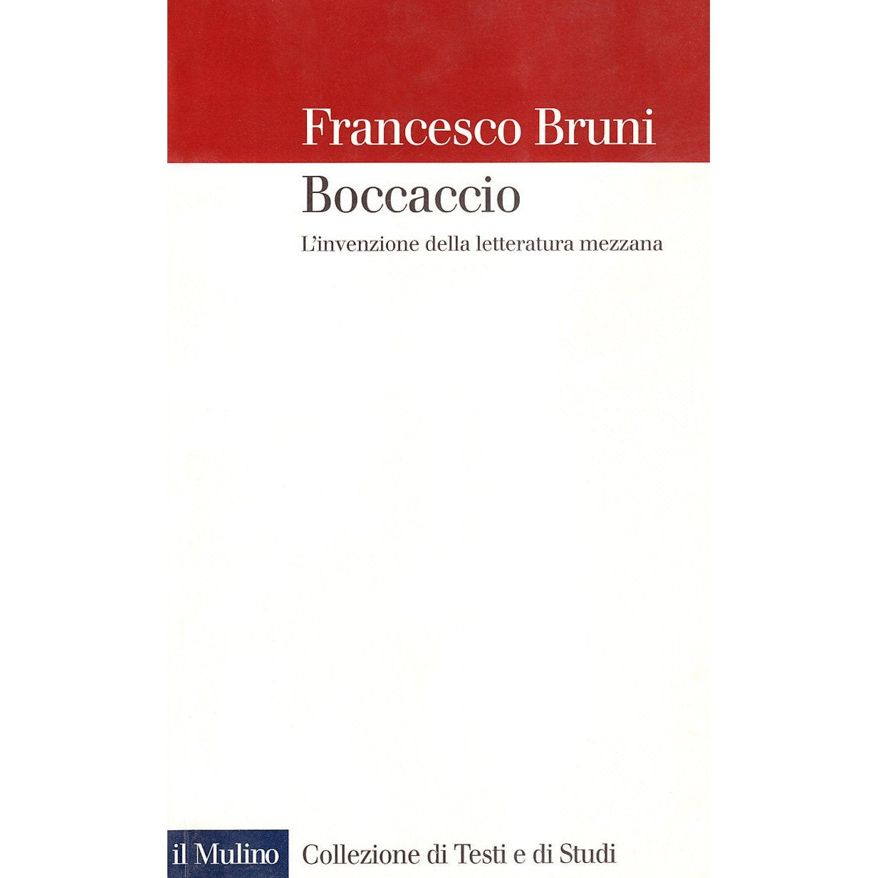 Libro - Boccaccio L'invenzione della letteratura mezzana - Bruni, F