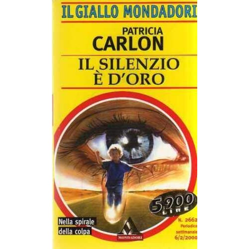 Libro - Il silenzio è d'oro Patricia Carlon Giallo Mondadori 2000