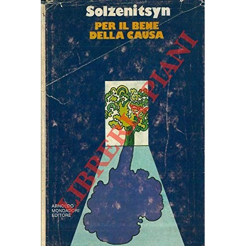 Book - For the sake of the cause - SOLZENICYN, Aleksandr (Kis - SOLZENICYN, Aleksandr (Kislovodsk, 1918 - Moscow, 2008)