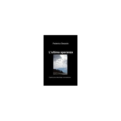 Libro - L'ultima speranza - capitolo primo della - Federico, Sessolo