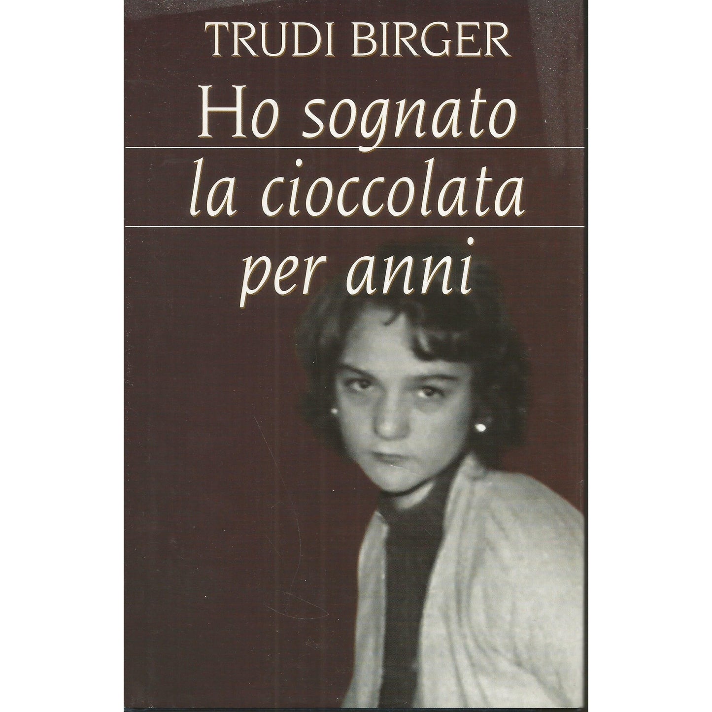 Libro - ho sognato la cioccolata per anni - Birger, Trudi