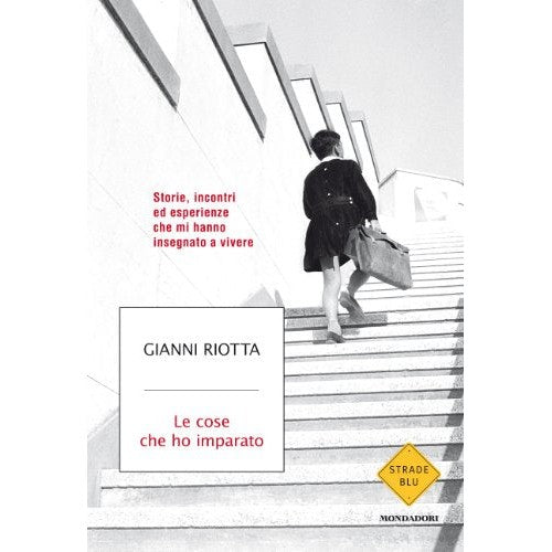 Book - The Things I Learned. Stories, encounters and experiences - Riotta, Gianni