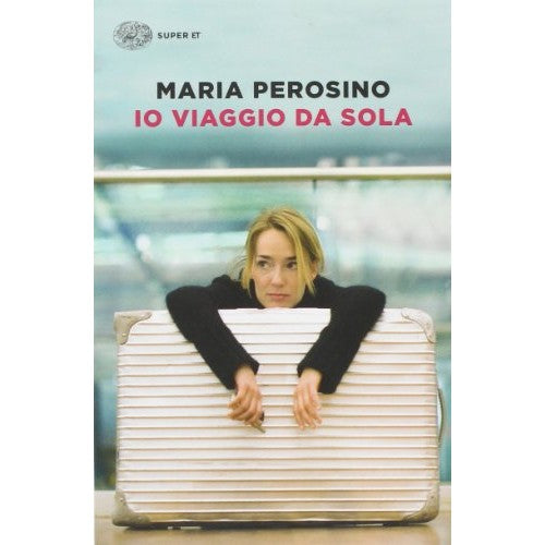 Libro - Io viaggio da sola - Perosino, Maria