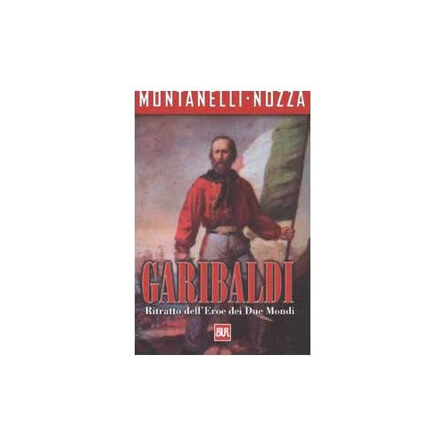 Book - Garibaldi. Portrait of the hero of two worlds - Montanelli, Indro