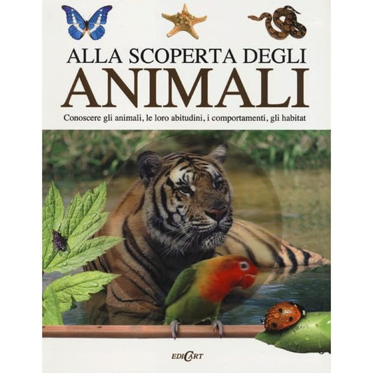 Libro - Alla scoperta degli animali Conoscere gli animali, le loro a