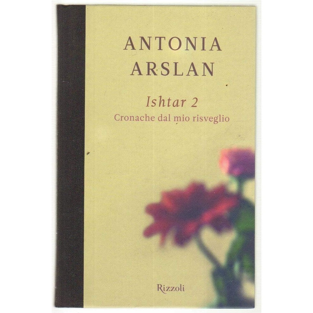 Libro - Ishtar 2 Cronache dal mio risveglio - Arslan, Antonia