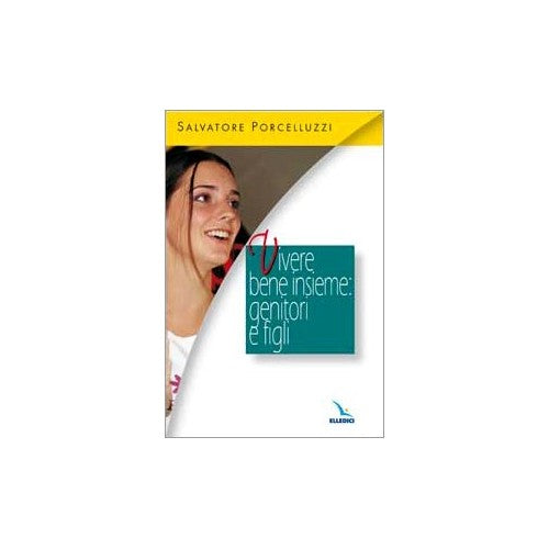 Libro - Vivere bene insieme: genitori e fig - Porcelluzzi, Salvatore