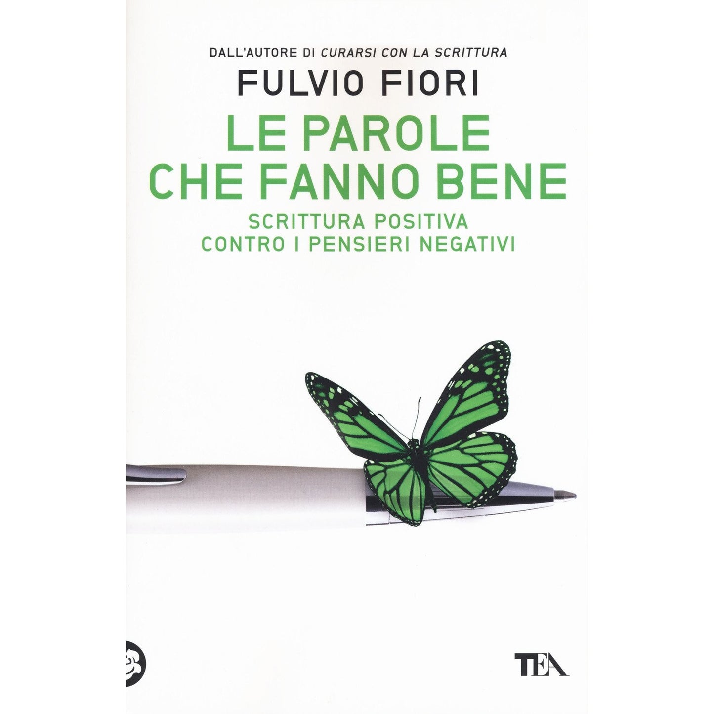 Libro - Le parole che fanno bene Scrittura positiva  - Fiori, Fulvio
