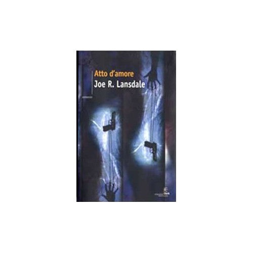 Libro - Atto d'amore - Lansdale, Joe R.