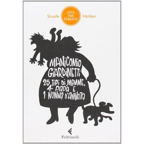Libro - Manicomio giardinetti 25 tipi di mamme, 4 p - Scuola, Holden