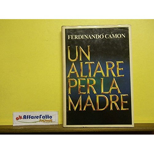 L 6.432 LIBRO UN ALTARE PER LA MADRE DI FERDINANDO CAMON 197