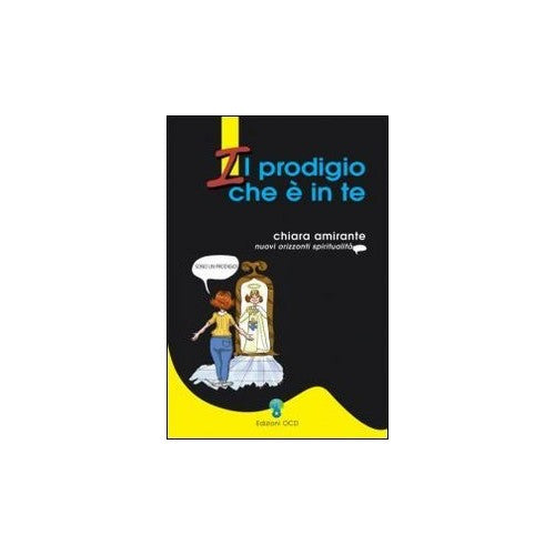 Libro - Il prodigio che è in te - Amirante, Chiara