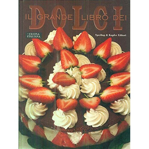 Il grande libro dei dolci - aa.vv