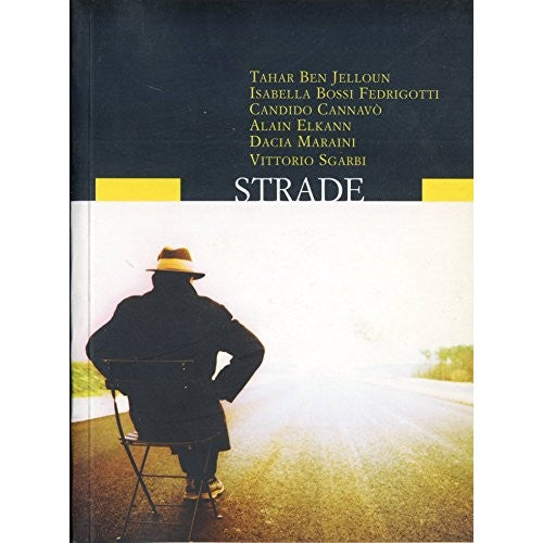 Book - ROADS - Tahar Ben Jelloun – Isabella Bossi Fedrigot - Tahar Ben Jelloun – Isabella Bossi Fedrigotti – Candido Cannavò – Alain Elkann – Dacia Maraini – Vittorio Sgarbi