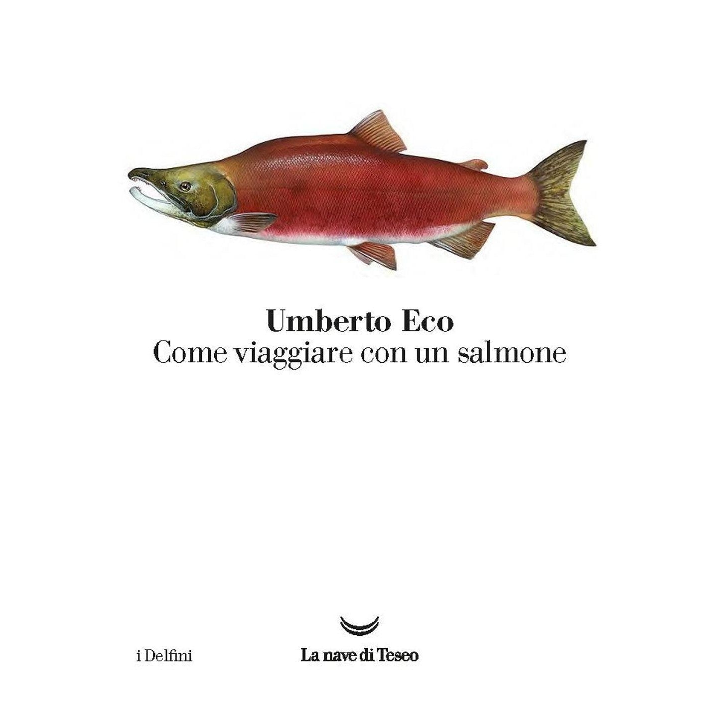 Libro - Come viaggiare con un salmone - Eco, Umberto