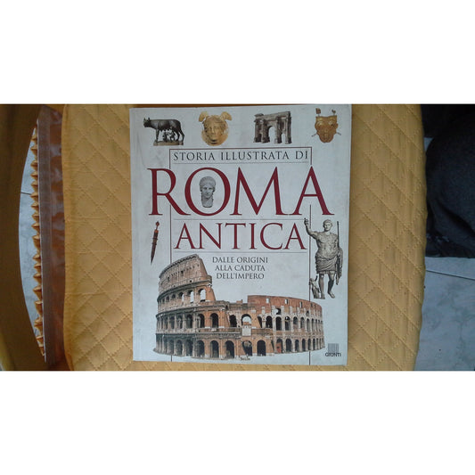 Libro - Storia illustrata di Roma antica Dalle orig - Melani, Chiara