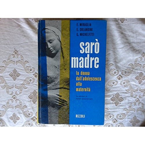 Book - WOMAN WILL BE A MOTHER FROM ADOLESCENCE TO MATERNITY - MIRAGLIA ORLANDINI MICHELETTI