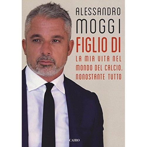 Book - Son of. My life in the world of football. Nonetheless - Moggi, Alessandro