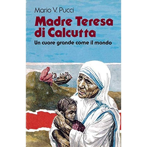 Libro - Madre Teresa di Calcutta Un cuore grande come - Pucci, Mario