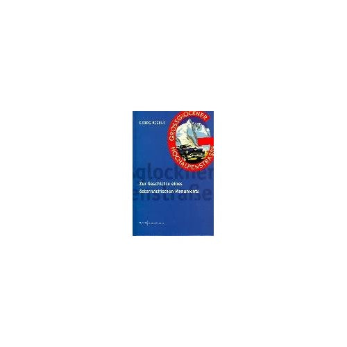 Libro - Die Großglockner-Hochalpenstraße: Zur Geschi - Rigele, Georg