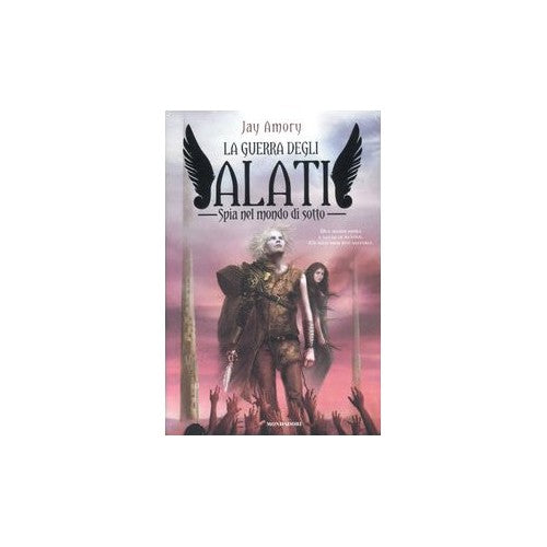 Libro - Spia nel mondo di sotto La guerra degli Alati - Amory, Jay