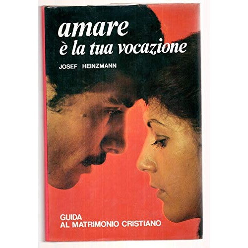 Libro - Amare è la tua vocazione Guida pratica al - Heinzmann, Josef