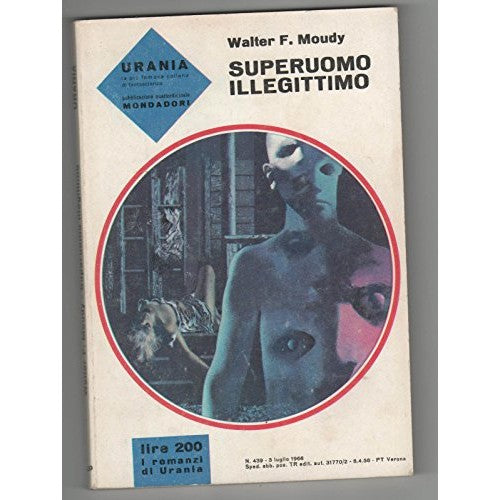 Libro - Urania n.439 - Walter F.Moudy - SUPERUOMO ILLEGITTIMO - Walt