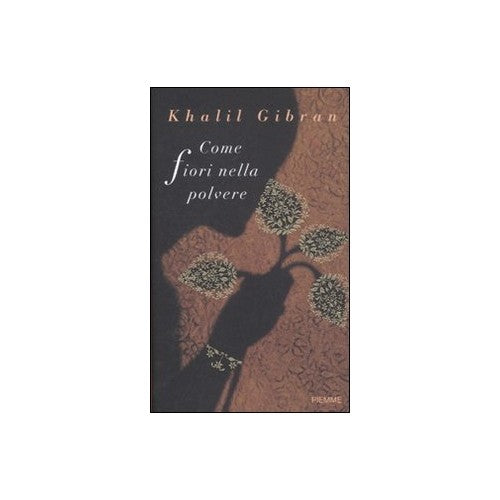 Libro - Come fiori nella polvere - Gibran, Kahlil