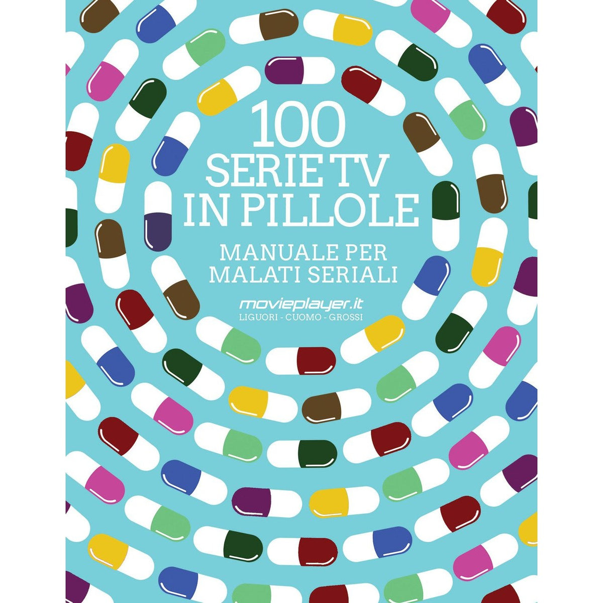 Libro - 100 Serie TV in pillole - Manuale per malati - Liguori, Luca