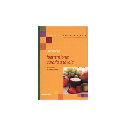 Libro - Ipertensione: curarla a tavola - Brigo, Bruno