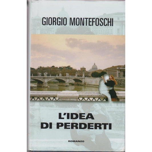 Libro - L'idea di perderti - Montefoschi, Giorgio