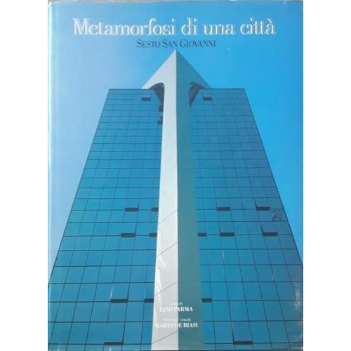 Libro - METAMORFOSI DI UNA CITTA' SESTO SAN G - A cura di Ezio Parma