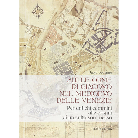 Libro - Sulle orme di Giacomo nel medioevo delle V - Spolaore, Paolo
