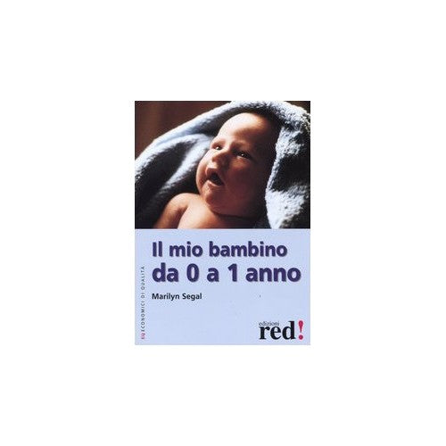 Libro - Il mio bambino da 0 a 1 anno - Segal, Marilyn