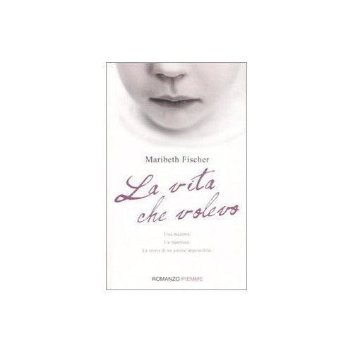 Libro - La vita che volevo - Fischer, Maribeth