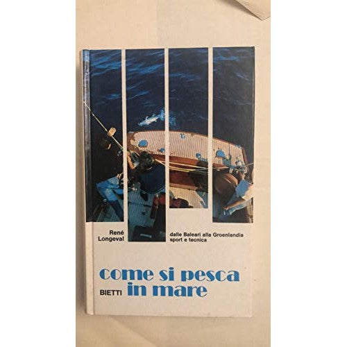 Libro - COME SI PESCA IN MARE - Rene Longeval