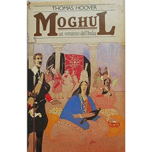 Libro - Moghul - Un romanzo dell'India - Thomas, Hoover