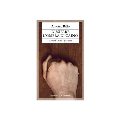 Libro - Dissipare l'ombra di Caino Appunti sulla no - Bello, Antonio