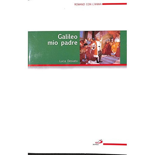 Libro - GALILEO MIO PADRE - LUCA DESIATO - SAN PAOLO
