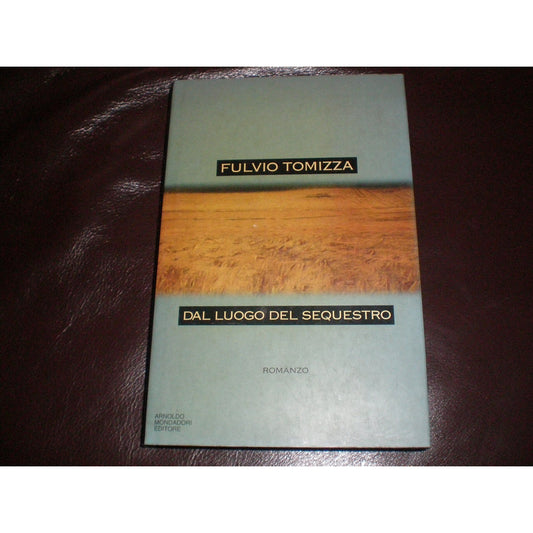 Libro - Dal luogo del sequestro - Tomizza, Fulvio