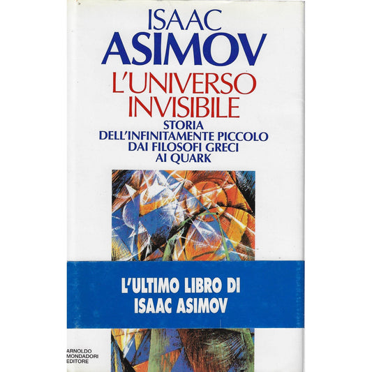 Libro - L'universo invisibile Storia dell'infinitame - Asimov, Isaac