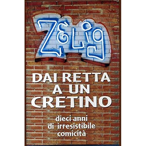 Libro - Zelig Dai Retta A Un Cretino Dieci Anni Di Irresis - AA VV