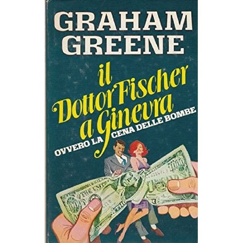 Libro - IL DOTTOR FISCHER A GINEVRA OVVERO LA CENA D - Graham Greene